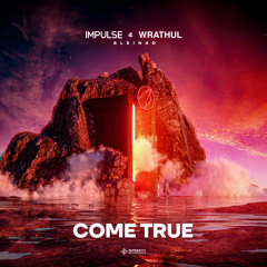 Impulse, Wrathul & Aleinad - Come True (Original Mix)