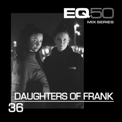 EQ50 36 - DAUGHTERS OF FRANK