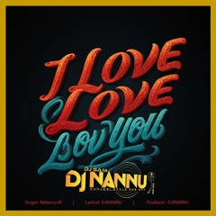 I Love Love Love You | Rebecca M | DJNANNU