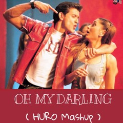 Oh My Darling I Love U ( HURO Mashup )