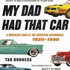 Books⚡️Download❤️ My Dad Had That Car A Nostalgic Look at the American Automobile  1920-1990