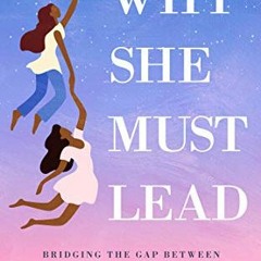 Download pdf Why She Must Lead: Bridging the Gap Between Opportunities and Women of Color by  Vasudh