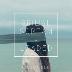 Primal Scream - Loaded (Kautuk Edit)