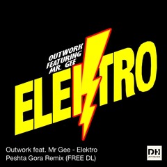 DHAthens FREE DL: Outwork Feat. Mr Gee - Elektro (Peshta Gora Remix)