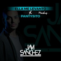 Ella Me Levantó x  Pantysito (Javi Sánchez Mashup) [Daddy Yankee, Feid, Alejo, Robi]