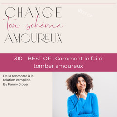 310 - BEST OF : Comment le faire tomber amoureux