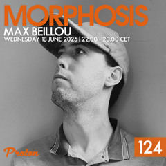 Morphosis 124 With Max Beillou (06-18-2025)
