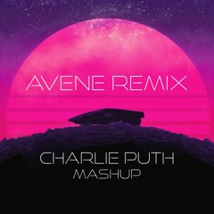 AVENE REMIX -Charlie Puth Mashup-