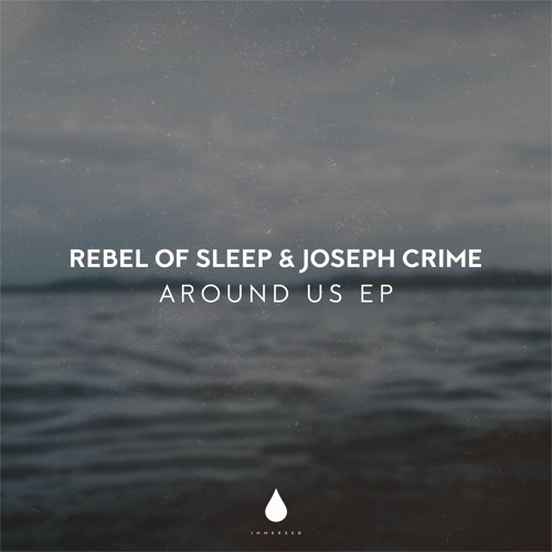 Rebel Of Sleep & Joseph Crime - Around Us