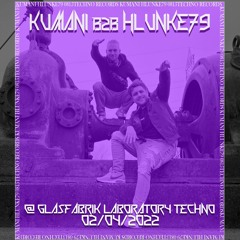 KUMANI B2B. HLUNKE79 @ Laboratory Techno - Glasfabrik 02/04/2022