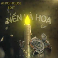 Rhymastic - Nến Và Hoa (Afro House Edit)