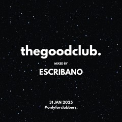 The Good Club #42 - Escribano [31 01 25]