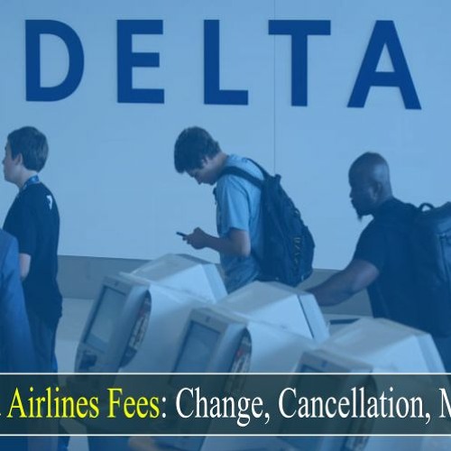 Stream episode Delta Airlines Change Cancellation And Other Fees All