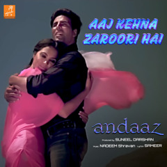 Aaj Kehna Zaroori Hai (From "Andaaz")