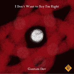 I Don't Want to Say I'm Right