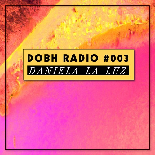 𝔇𝔦𝔪𝔢𝔫𝔰𝔦𝔬𝔫 𝔒𝔣 𝔅𝔢𝔦𝔫𝔤 𝘏𝘜𝘔𝘈𝘕 Radio 003 w/ Daniela La Luz