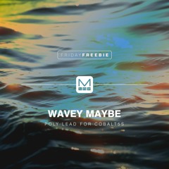 Wavey Maybe