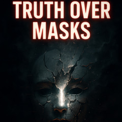 Truth Over Masks (1)