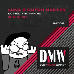 Luna, Dutch Master - Copies Are Faking (Sihk Remix)