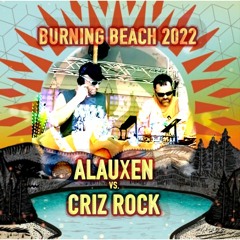 †BURNING BEACH 2022•ALAUXEN vs. CRIZRØCK