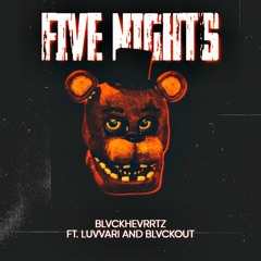 Five Nights - Ft. LuvvAri and BLVCKOUT (FNAF)