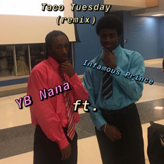 Infamous Prince X YB Nana - Taco Tuesday(remix)