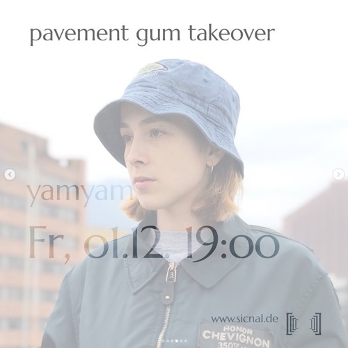 20231201 // [sic]nal - Pavement Gum Takeover w/ yamyam