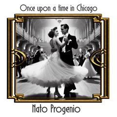 Nato Progenio - Once Upon A Time In Chicago (ORIGINAL MIX)