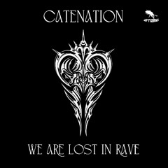 CATENATION - We Are Lost in Rave