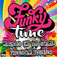 Markus FM , Dj Solja & Freedom Fighter - Funky Time
