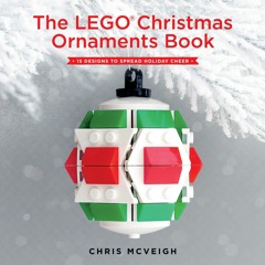 read✔ The LEGO Christmas Ornaments Book: 15 Designs to Spread Holiday Cheer