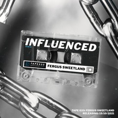 Influenced Podcast 033 - Fergus Sweetland
