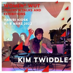 WOMEN* WUT Tracks ´n´ Talks and Exhibitions @ Habibi Kiosk with KIM TWIDDLE