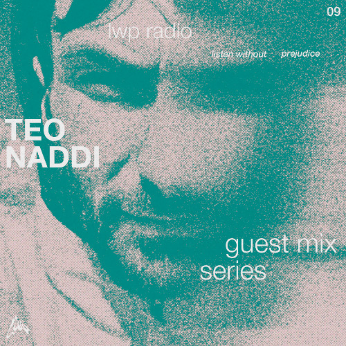 LWP Radio - Guest Mix Series #9 - Teo Naddi