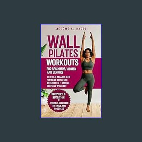 Stream PDF [READ] ✨ WALL PILATES WORKOUT FOR BEGINNERS: Pilates