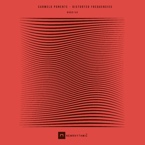 CARMELO PONENTE  Distorted Frequencies EP [Newrhythmic Recs]