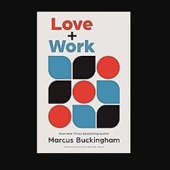 [READ] 📖 Love and Work: How to Find What You Love, Love What You Do, and Do It for the Rest of You
