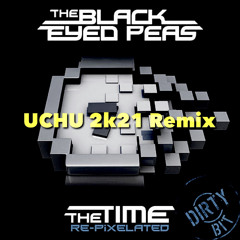 Black Eyed Peas - The Time(UCHU 2K21 Remix)”FreeDL”