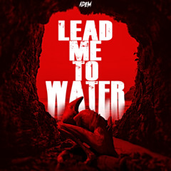 Lead me to the Water