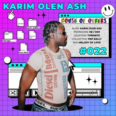 House of Others #022 | KARIM OLEN ASH | Melody Of Love