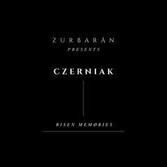 Zurbarån presents - Czerniak - Risen Memøries
