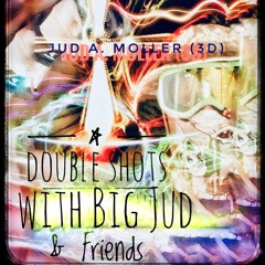 Double Shots with Big Jud & Friends (EP 2021)