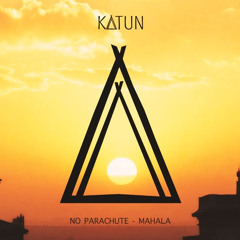 No Parachute - Mahala (Original Mix)[KATUN]