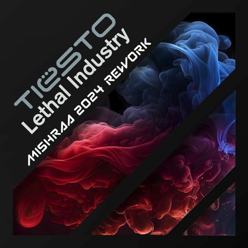 Tiesto - Lethal Industry  ( Mishraa 2024 Rework)