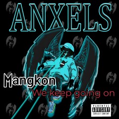 ANXELS Mangkon We Keep Going On