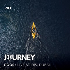 Journey - Episode 203 - Goos, Live at Iris, Dubai