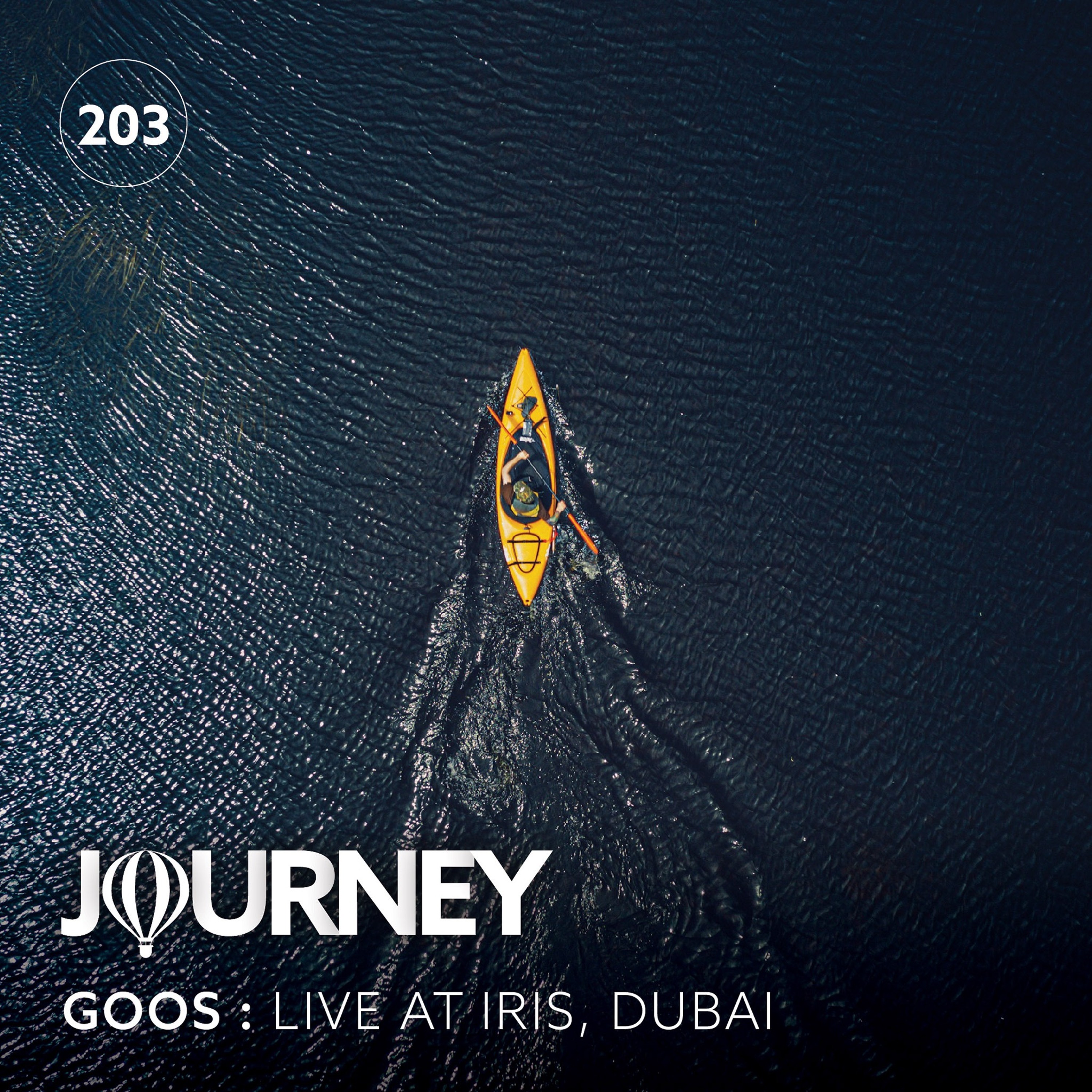 Journey - Episode 203 - Goos, Live at Iris, Dubai thumbnail