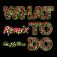 Danny Towers - What To Do (CimplyDan Remix)