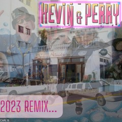 Kevin & Perry 2023 REMIX!