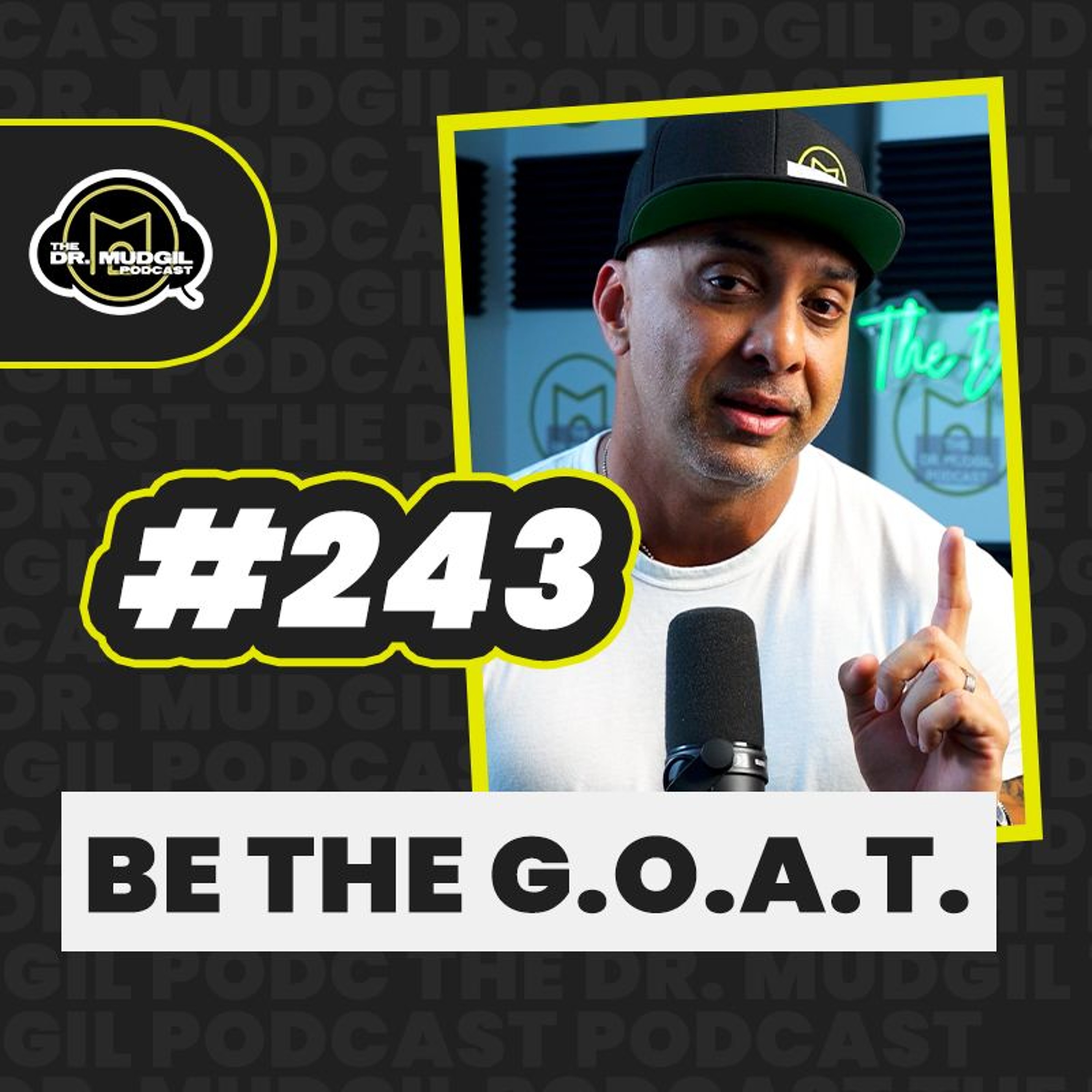 Episode 243 - BE THE G.O.A.T. episode artwork